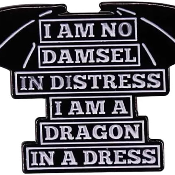 "I Am No Damsel in Distresss, I'm a Dragon in a Dress" Enamel Pin